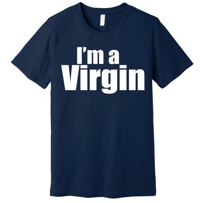 I'm A Virgin Premium T-Shirt