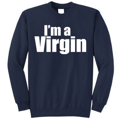 I'm A Virgin Tall Sweatshirt