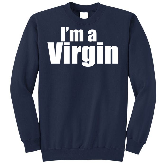 I'm A Virgin Tall Sweatshirt