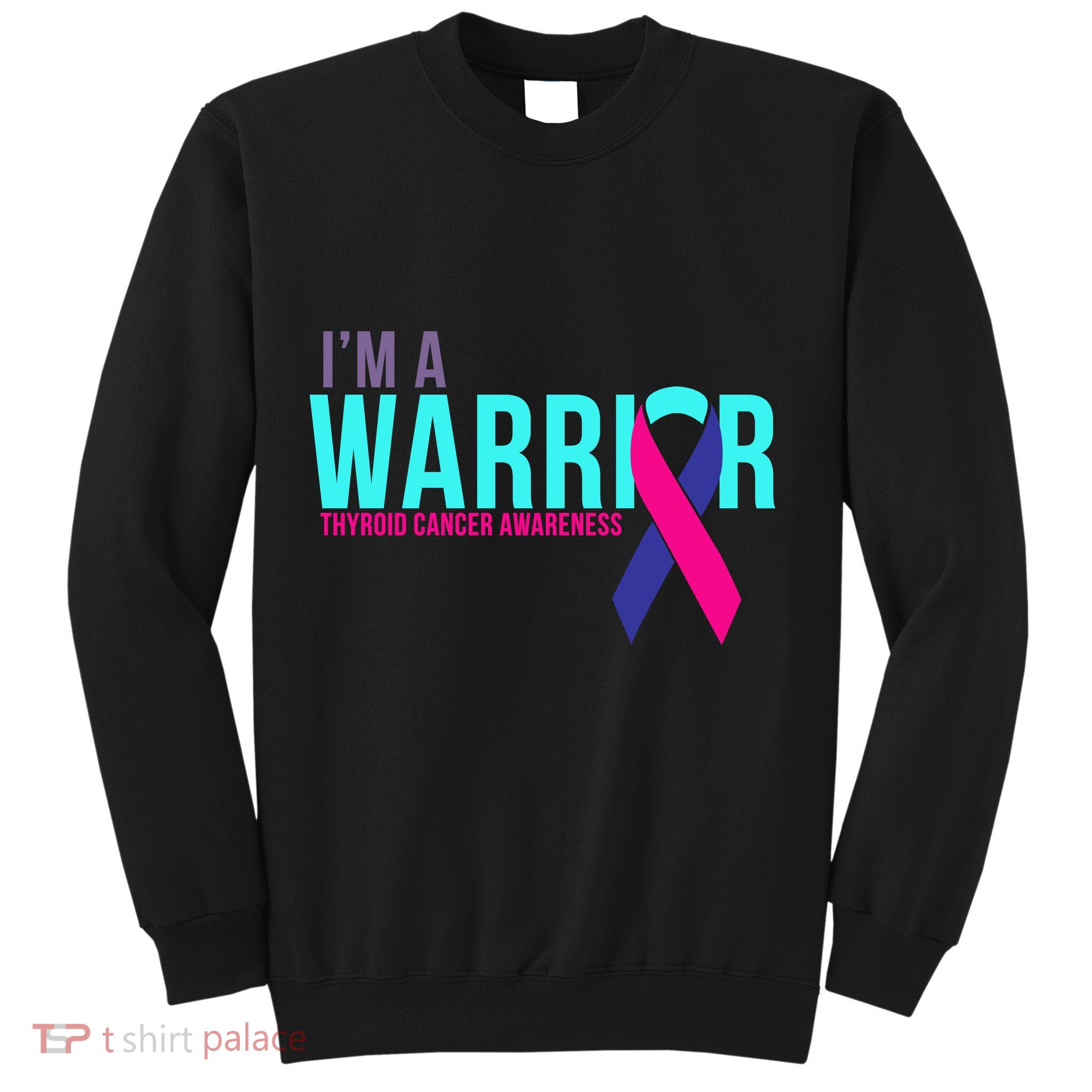 I'm a Warrior Thyroid Cancer Awareness Sweatshirt