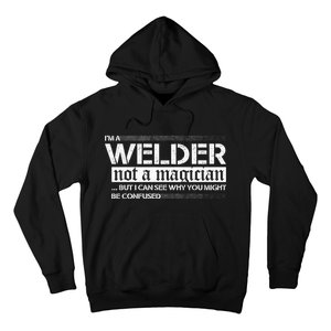 I'm A Welder Not A Magician Hoodie