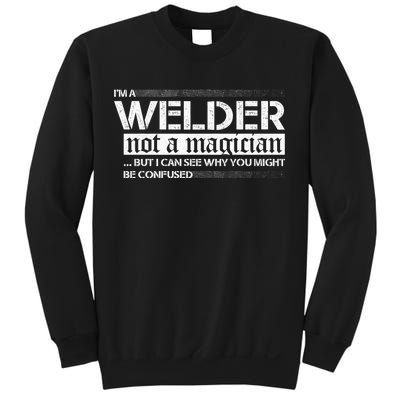 I'm A Welder Not A Magician Sweatshirt