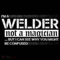 I'm A Welder Not A Magician Button