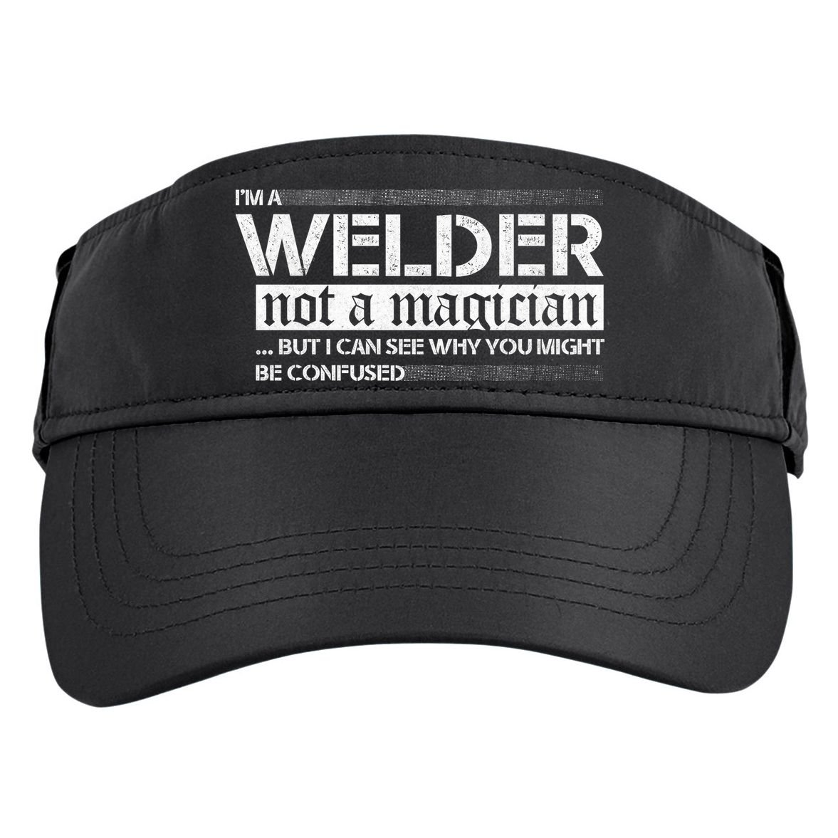 I'm A Welder Not A Magician Adult Drive Performance Visor