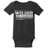 I'm A Welder Not A Magician Baby Bodysuit
