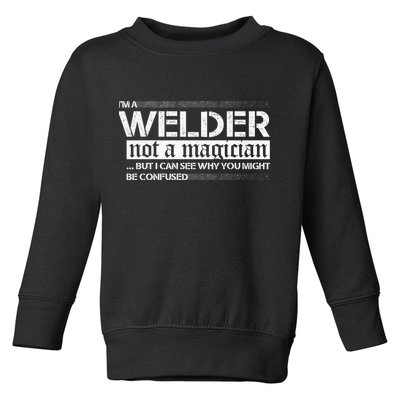 I'm A Welder Not A Magician Toddler Sweatshirt