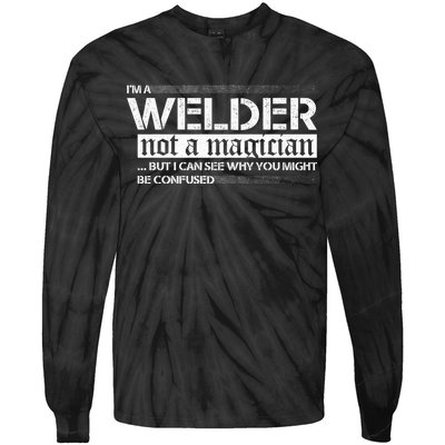 I'm A Welder Not A Magician Tie-Dye Long Sleeve Shirt