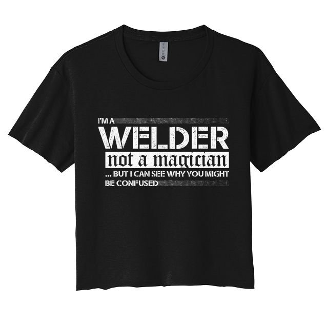 I'm A Welder Not A Magician Crop Top