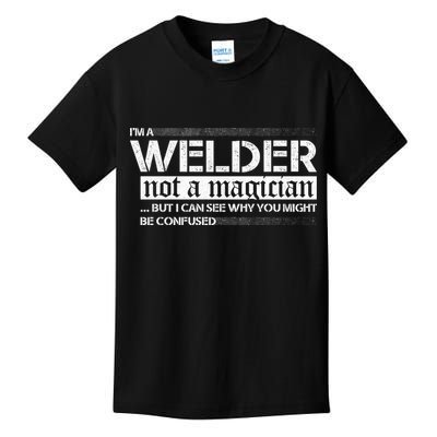 I'm A Welder Not A Magician Kids T-Shirt