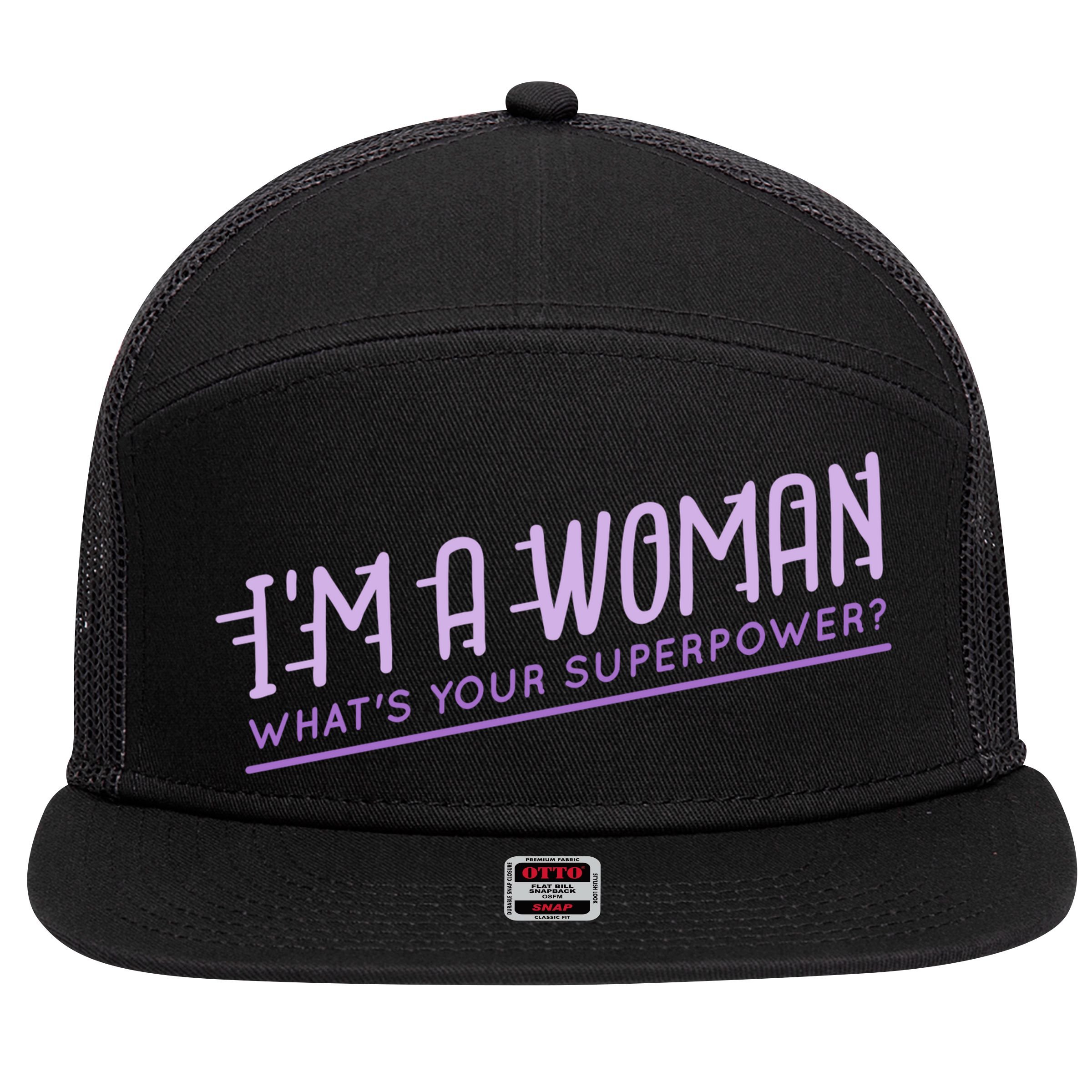 I'm A Woman What's Your Superpower 7 Panel Mesh Trucker Snapback Hat