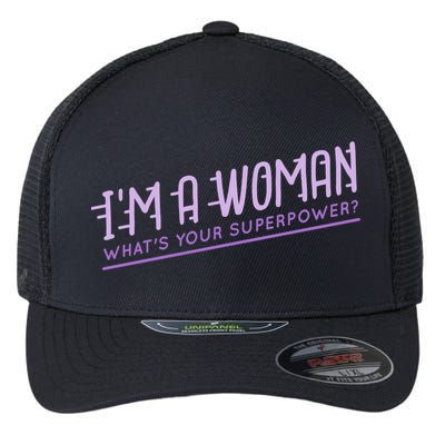 I'm A Woman What's Your Superpower Flexfit Unipanel Trucker Cap