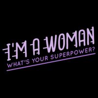 I'm A Woman What's Your Superpower Cooling Performance Crew T-Shirt