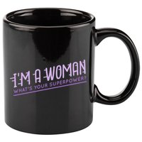 I'm A Woman What's Your Superpower 11oz C Handle Ceramic Mug