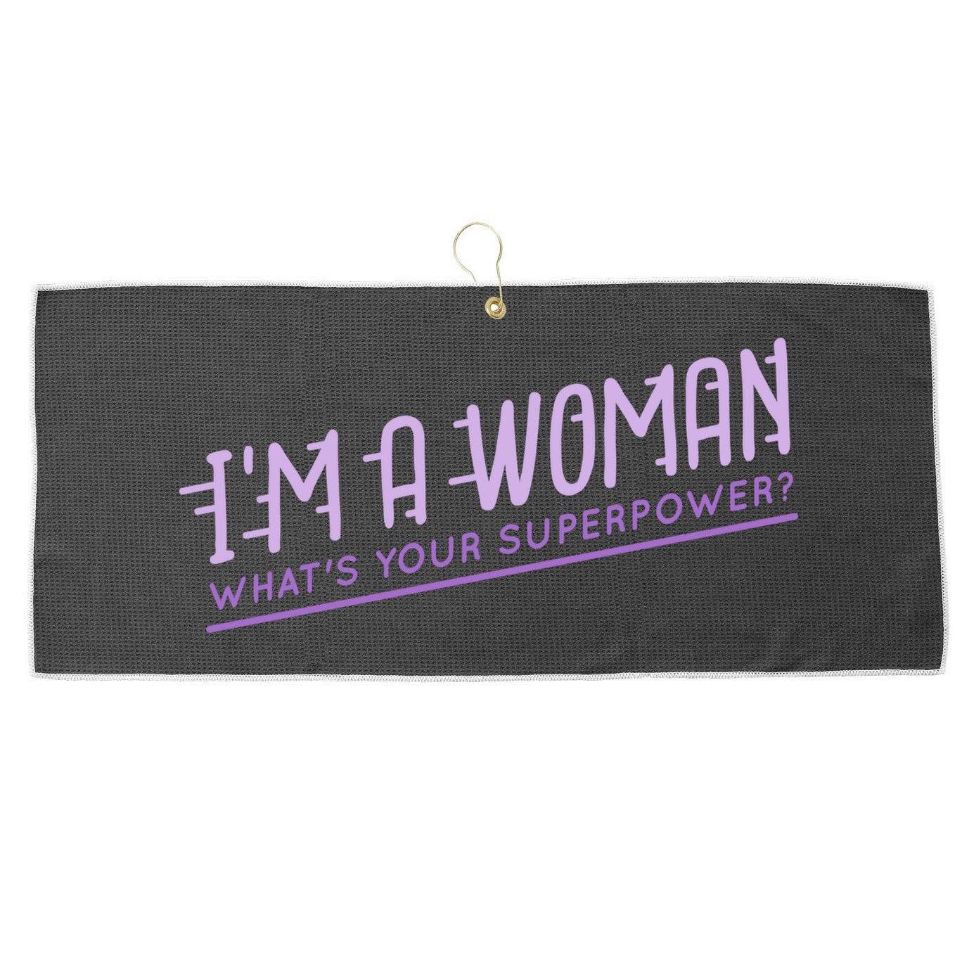 I'm A Woman What's Your Superpower Large Microfiber Waffle Golf Towel