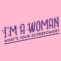I'm A Woman What's Your Superpower Baby Bodysuit