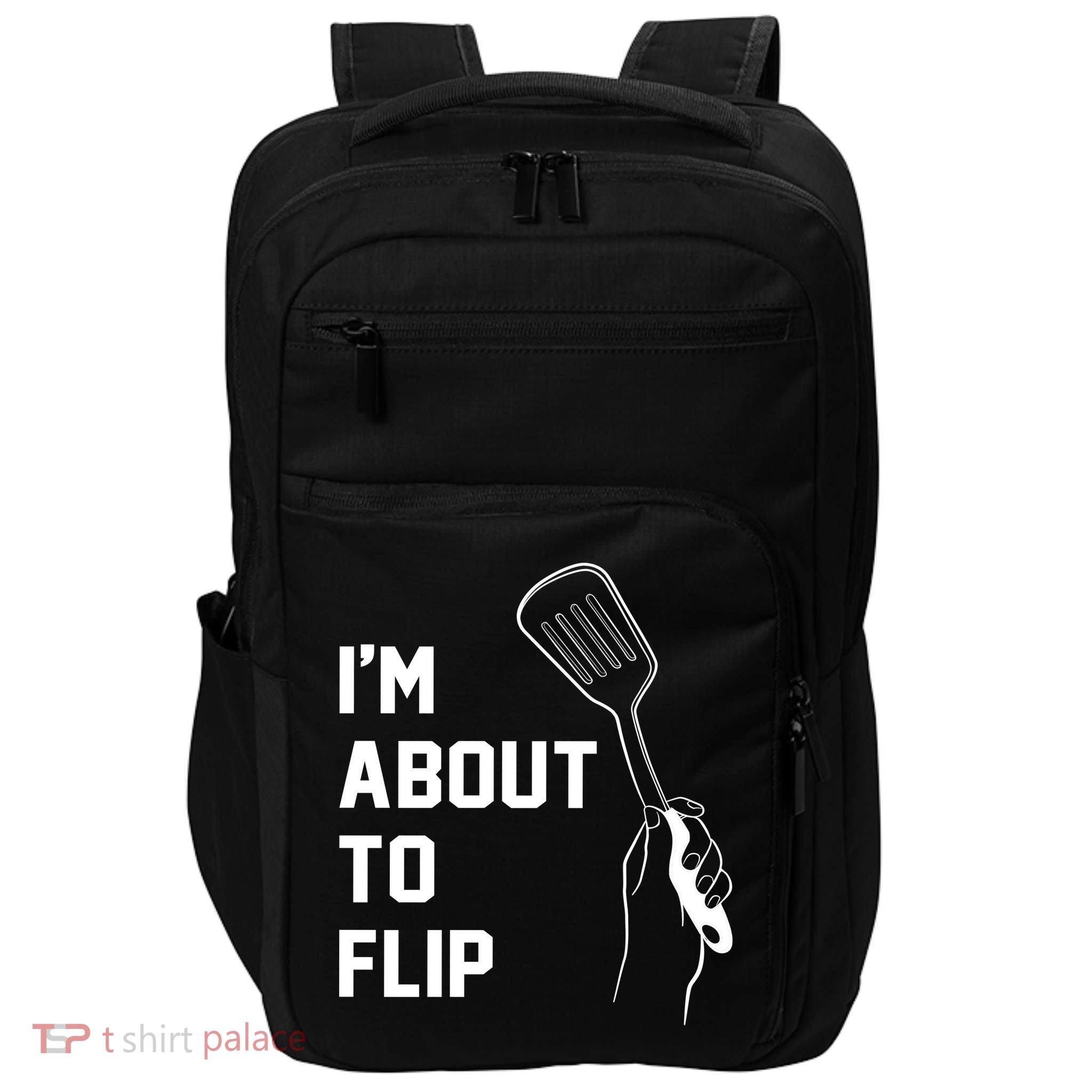I'm About To Flip Impact Tech Backpack
