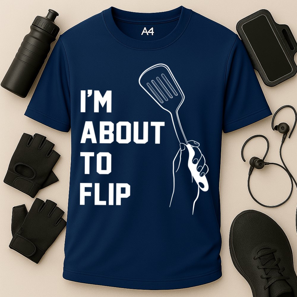 I'm About To Flip Performance Shirt