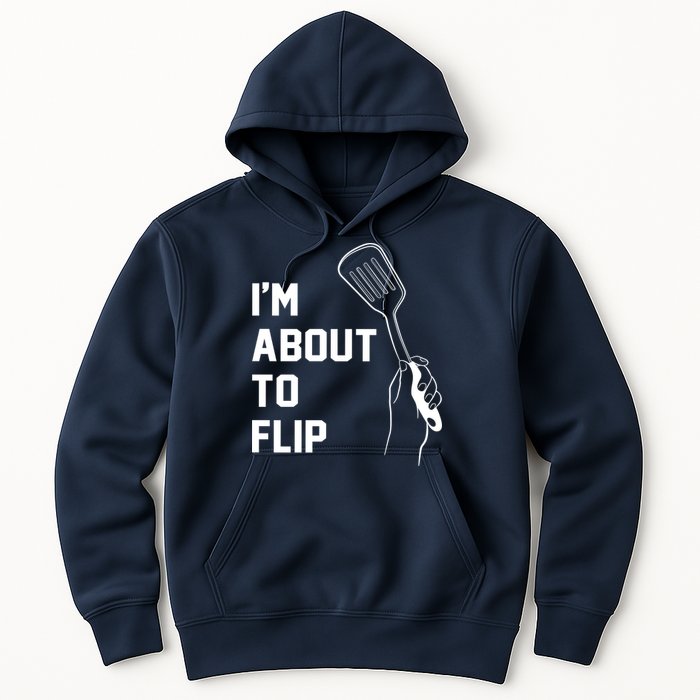 I'm About To Flip Hoodie