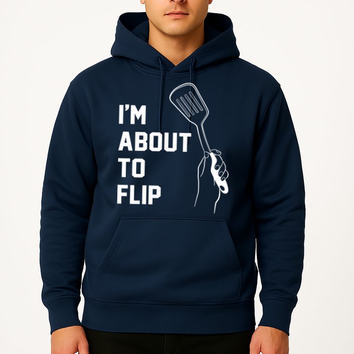 I'm About To Flip Hoodie