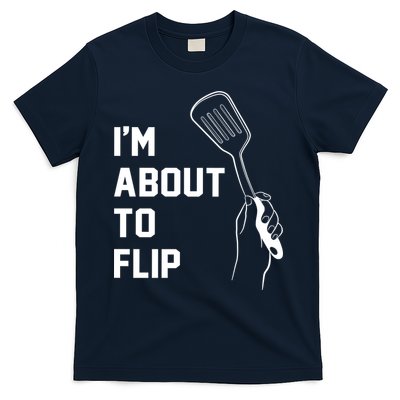 I'm About To Flip T-Shirt