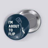 I'm About To Flip Button