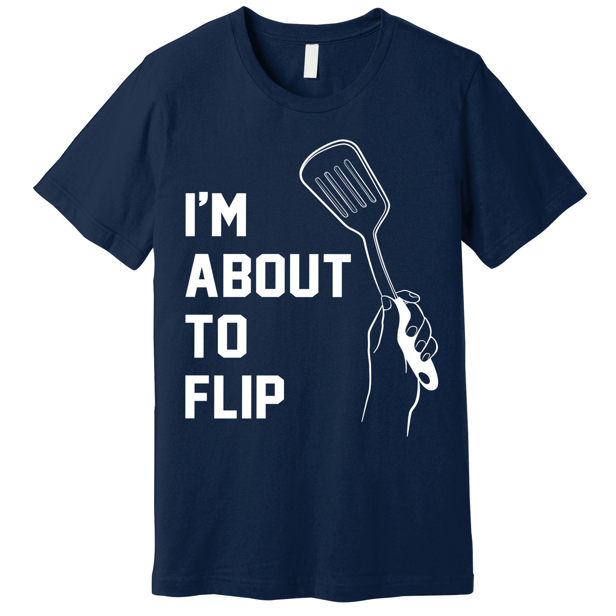 I'm About To Flip Premium T-Shirt