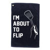 I'm About To Flip Golf Towel