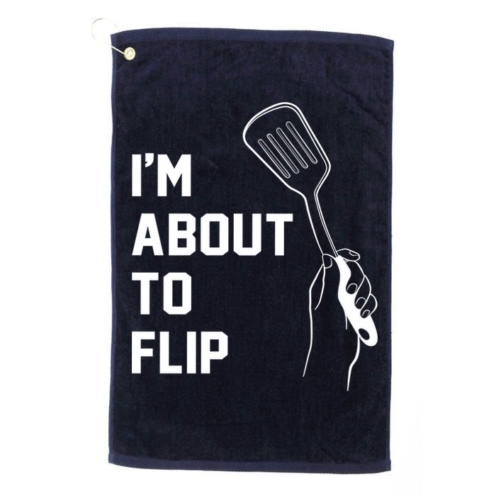 I'm About To Flip Golf Towel