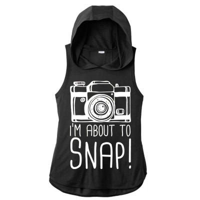 I'm About to Snap Funny Photographer Camera Ladies PosiCharge Tri-Blend Wicking Draft Hoodie Tank