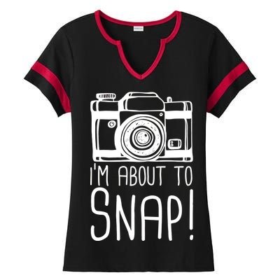 I'm About to Snap Funny Photographer Camera Ladies Halftime Notch Neck Tee