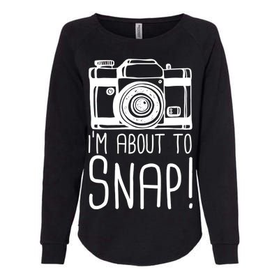 I'm About to Snap Funny Photographer Camera Womens California Wash Sweatshirt