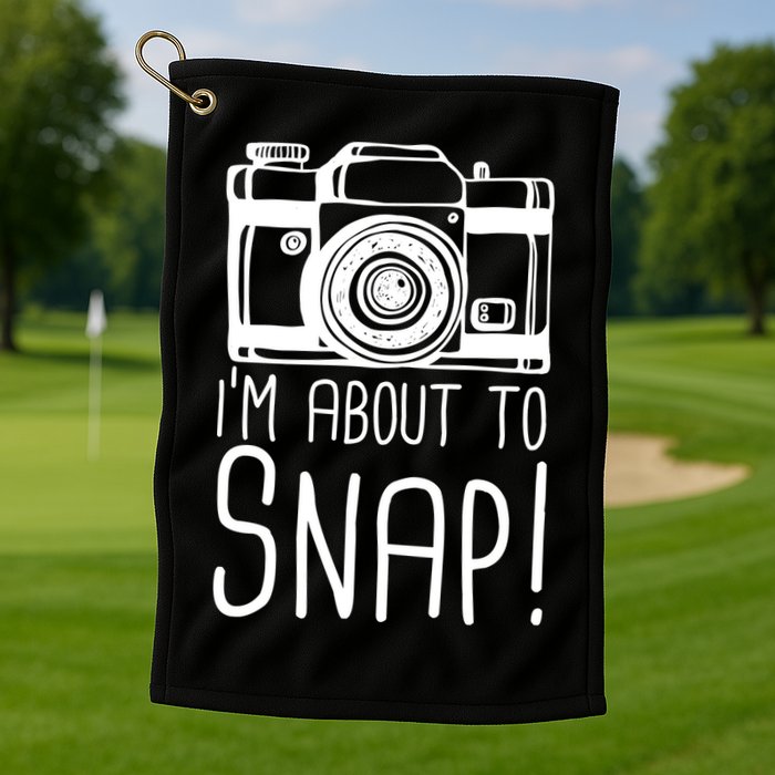 I'm About to Snap Funny Photographer Camera Golf Towel