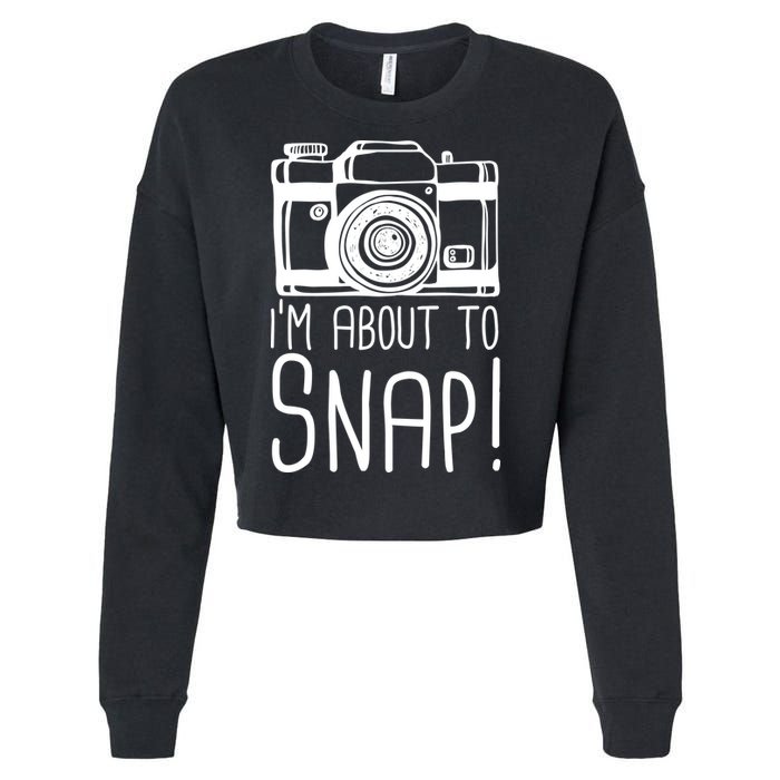 I'm About to Snap Funny Photographer Camera Cropped Pullover Crew