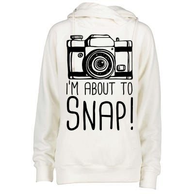 I'm About to Snap Funny Photographer Camera Womens Funnel Neck Pullover Hood