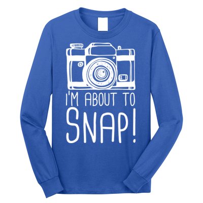 I'm About to Snap Funny Photographer Camera Long Sleeve Shirt