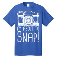 I'm About to Snap Funny Photographer Camera Tall T-Shirt