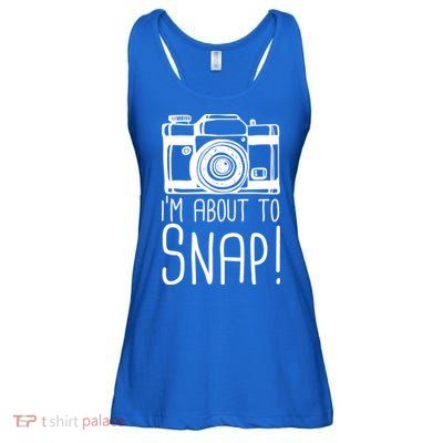 I'm About to Snap Funny Photographer Camera Ladies Essential Flowy Tank