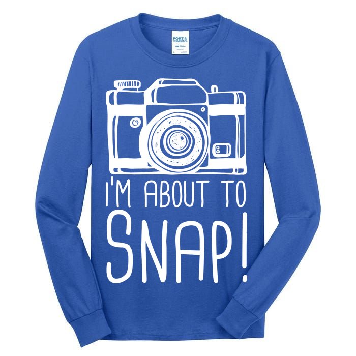 I'm About to Snap Funny Photographer Camera Tall Long Sleeve T-Shirt