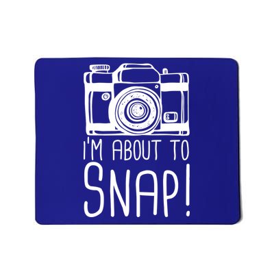 I'm About to Snap Funny Photographer Camera Mousepad