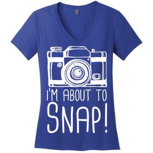 I'm About to Snap Funny Photographer Camera Women's V-Neck T-Shirt