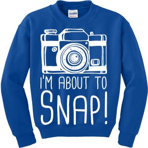 I'm About to Snap Funny Photographer Camera Kids Sweatshirt