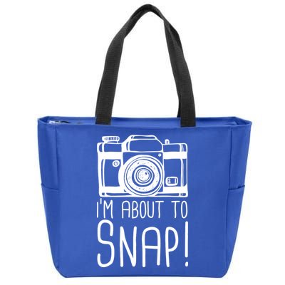 I'm About to Snap Funny Photographer Camera Zip Tote Bag