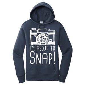 I'm About to Snap Funny Photographer Camera Women's Pullover Hoodie