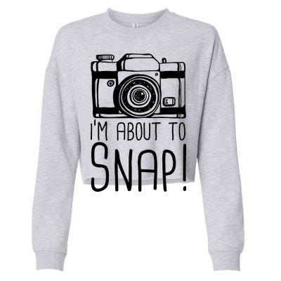 I'm About to Snap Funny Photographer Camera Cropped Pullover Crew