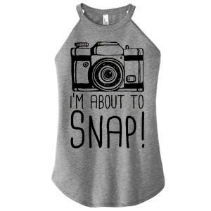 I'm About to Snap Funny Photographer Camera Women's Perfect Tri Rocker Tank