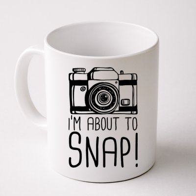 I'm About to Snap Funny Photographer Camera Coffee Mug