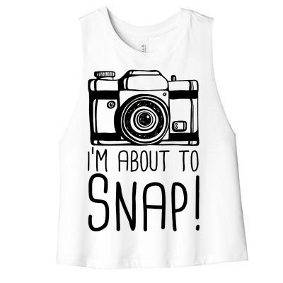 I'm About to Snap Funny Photographer Camera Women's Racerback Cropped Tank