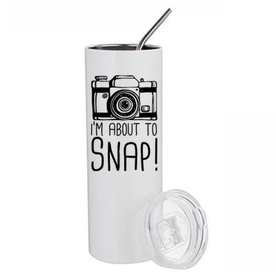 I'm About to Snap Funny Photographer Camera Stainless Steel Tumbler