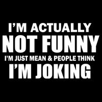 I'm Actually Not Funny I'm Just Really Mean Flexfit Unipanel Trucker Cap