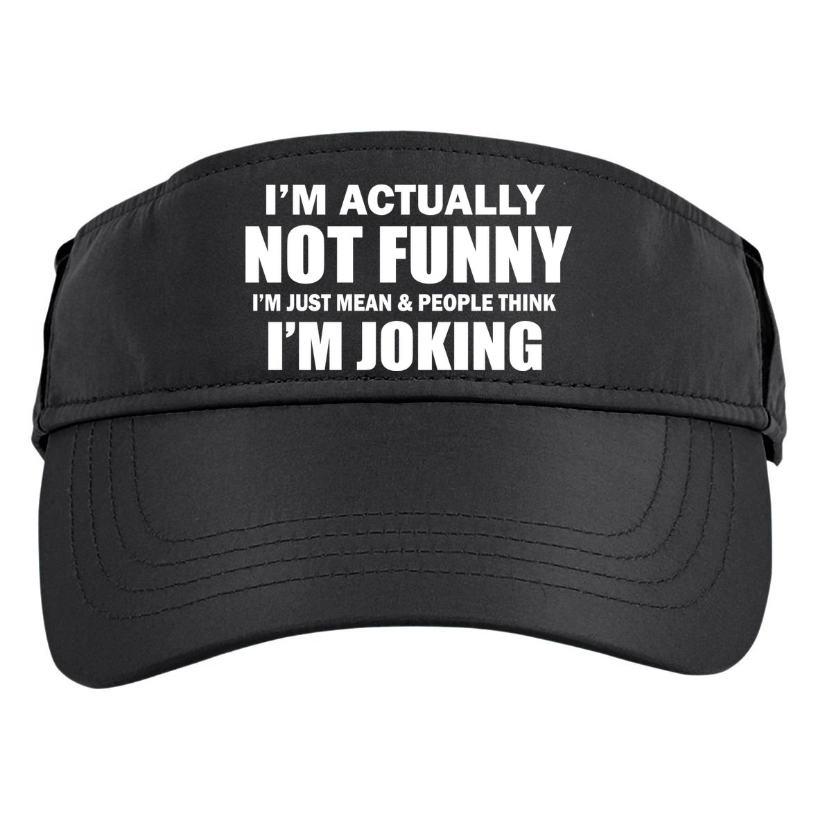 I'm Actually Not Funny I'm Just Really Mean Adult Drive Performance Visor